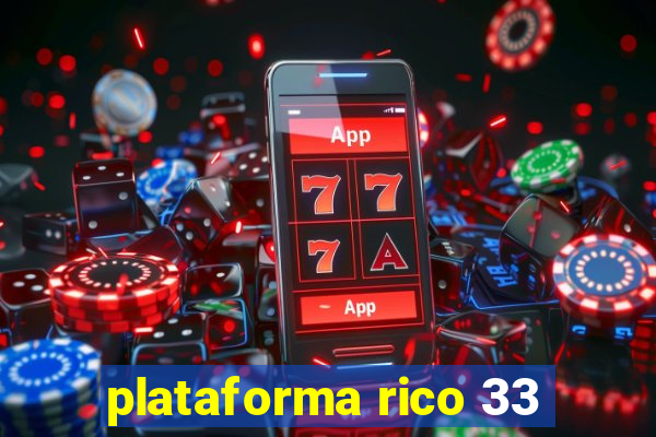 plataforma rico 33